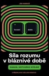 Síla rozumu v bláznivé době - Manuál kritického myšlení - Ján Markoš