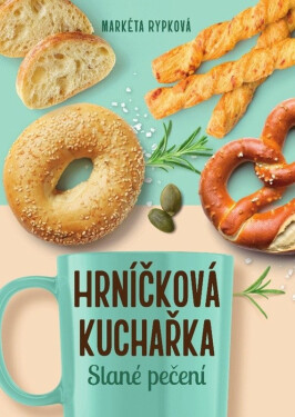 Hrníčková kuchařka - Slané pečení - Markéta Rypková