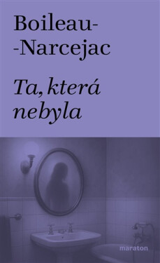 Ta, která nebyla - Boileau-Narcejac