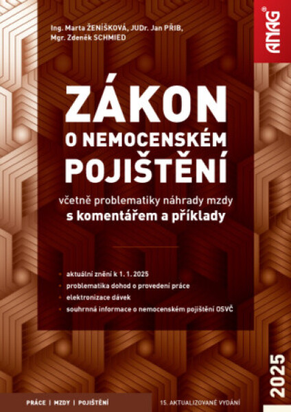 Zákon o nemocenském pojištění včetně problematiky náhrady mzdy s komentářem a příklady 2025 - Ing. Marta Ženíšková, Mgr. Zdeněk Schmied, JUDr. Jan Při