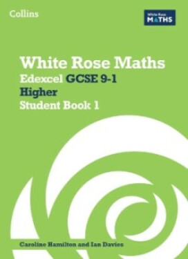White Rose Maths — Edexcel GCSE 9-1 Higher Student Book 1 - Ainscough, Matthew; Clasper, Robert; Davies Rhiannon; Shillabeer, Sahar
