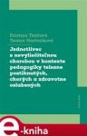 Jednotlivec s nevyliečiteľnou chorobou v kontexte pedagogiky telesne postihnutých, chorých a zdravotne oslabených - Kristína Tkáčová, Terézia Harčaríková e-kniha