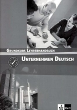 Unternehmen Deutsch Grundkurs - Metodická příručka - Norber Becker