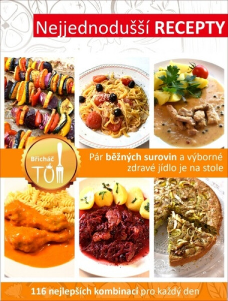 Nejjednodušší recepty - Pár běžných surovin a výborné zdravé jídlo je na stole - Tomáš Kosačík