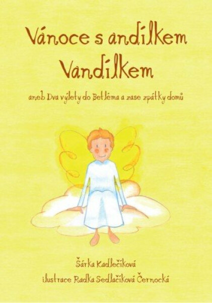 Vánoce s andílkem Vandílkem aneb Dva výlety do Betléma a zase zpátky domů - Šárka Kadlečíková