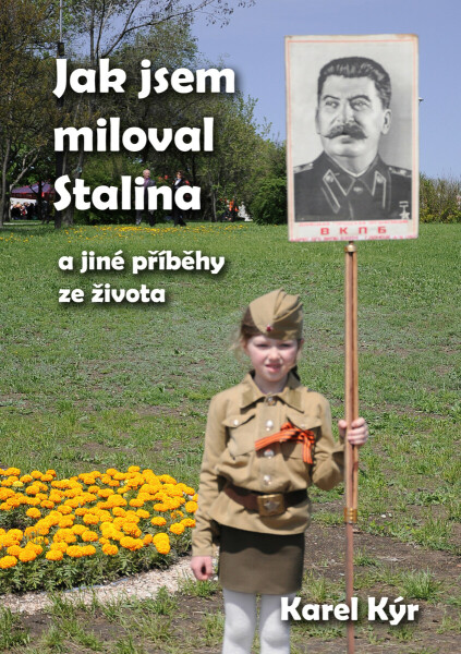 Jak jsem miloval Stalina - Karel Kýr