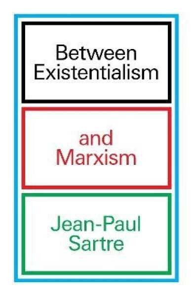 Between Existentialism and Marxism - Jean-Paul Sartre