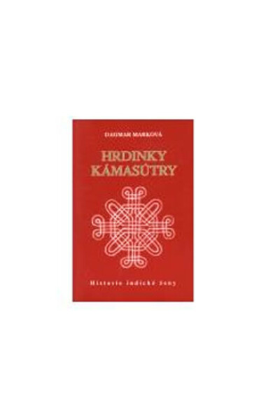 Hrdinky Kámasútry - Dagmar Marková