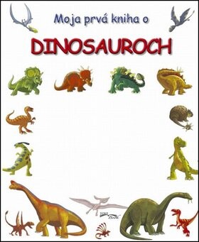 Moja prvá kniha dinosauroch