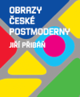 Obrazy české postmoderny Jiří Přibáň