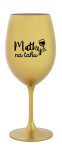 MATKY NA TAHU - zlatá sklenice na víno 350 ml