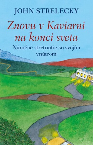 Znovu v Kaviarni na konci sveta - John Strelecky