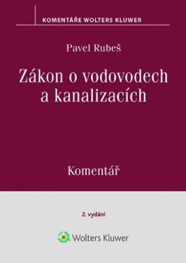 Zákon o vodovodech a kanalizacích - Komentář, 2. vydání - Pavel Rubeš