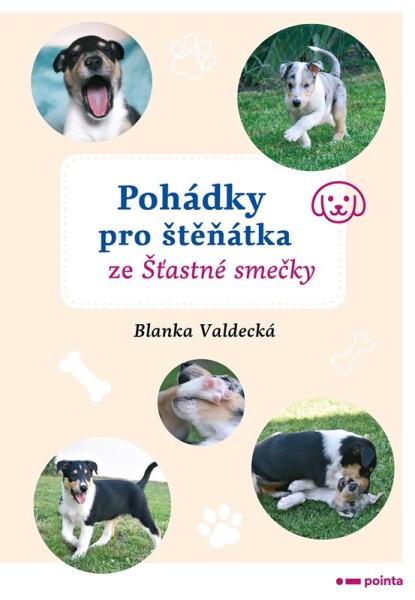 Pohádky pro štěňátka ze Šťastné smečky - Blanka Valdecká