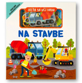 Dieťa sa učí hrou Na stavbe - Gareth Williams