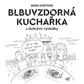 Blbuvzdorná kuchařka - Bára Voštová