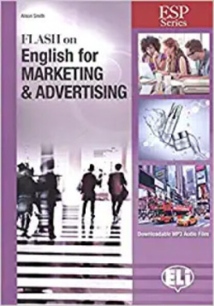 ESP Series: Flash on English for Marketing Advertising - Student´s Book with Downloadable Audio and Answer Key - Alison Smith