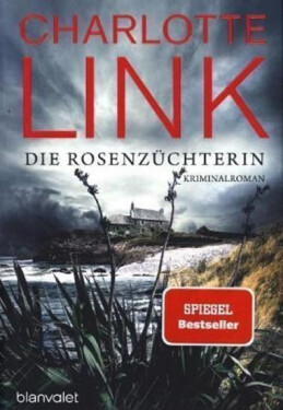 Die Rosenzüchterin - Charlotte Link