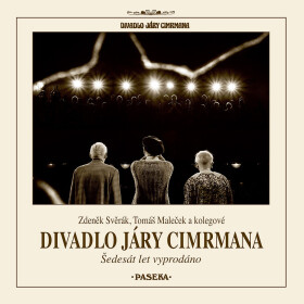 Divadlo Járy Cimrmana - Šedesát let vyprodáno - Zdeněk Svěrák