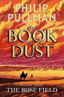 Rose Field: The Book of Dust Volume Three - Philip Pullman