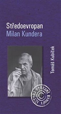 Středoevropan Milan Kundera Tomáš Kubíček