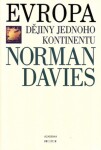 Evropa Dějiny jednoho kontinentu Norman Davies