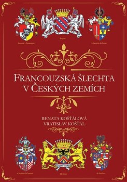 Francouzská šlechta v Českých zemích - Vratislav Košťál