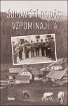 Šumavští rodáci vzpomínají 4 - Příběhy z bouřlivých válečných i poválečných let - autorů kolektiv