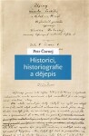 Historici, historiografie a dějepis - Petr Čornej