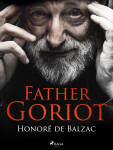 Father Goriot - Honoré De Balzac