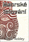 Maorské tetování - H.G. Robley