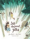 Jak obejmout ježka Jana Bauer