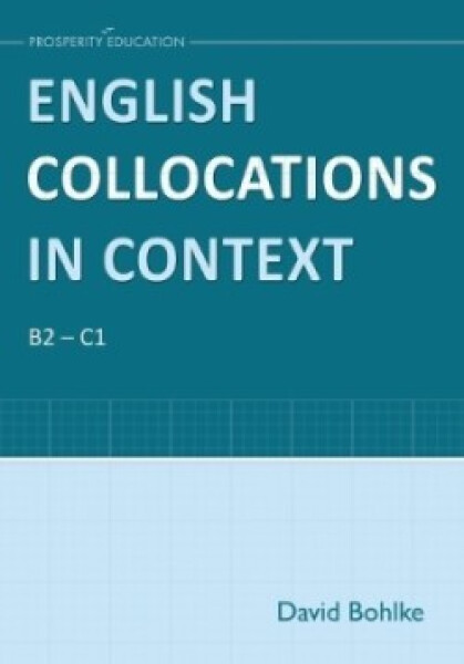 English Collocations in Context | Student Book (B2–C1) - David Bohlke