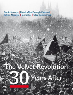 The Velvet Revolution 30 Years After Daniel Kroupa,