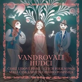CD Vandrovali hudci - České lidové písně / Czech folk songs - Malá česká muzika Jiřího Pospíšila