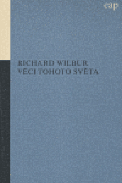 Věci tohoto světa Richard Wilbur