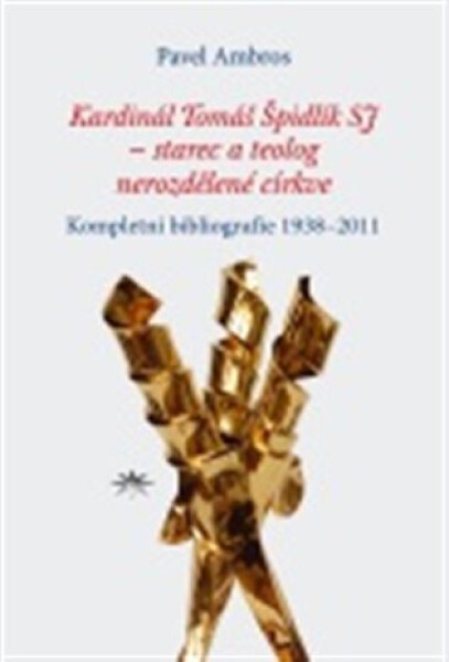 Kardinál Tomáš Špidlík SJ – starec a teolog nerozdělené církve - Kompletní bibliografie 1938–2011 - Pavel Ambros