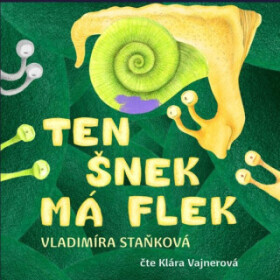 Ten šnek má flek - Vladimíra Staňková - audiokniha