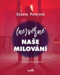 (Ne)věrné naše milování Zuzana Peterová