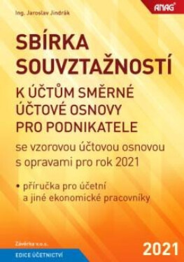 Sbírka souvztažností k účtům směrné účtové osnovy pro podnikatele se vzorovou účtovou osnovou s opravami pro rok 2021 - Jindrák Jaroslav