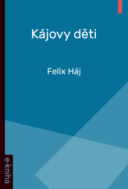 Kájovy děti - Felix Háj