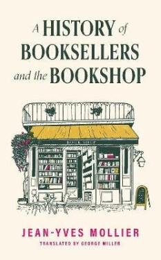 History of Booksellers and the Bookshop - Mollier Jean-Yves