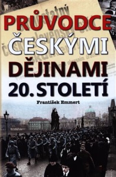 Průvodce českými dějinami 20. století František Emmert