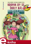 Kdopak by se školy bál / Who Would Be Afraid of School - Denisa Prošková e-kniha