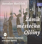 Zánik městečka Olšiny - CDmp3 (Čte Mark Kristián Hochman a Kryštof Bartoš) - Jaroslav Havlíček