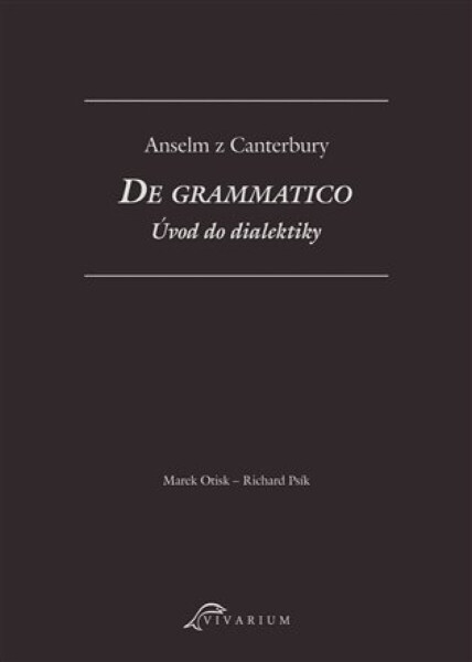 De grammatico. Úvod do dialektiky - Anselm z Canterbury