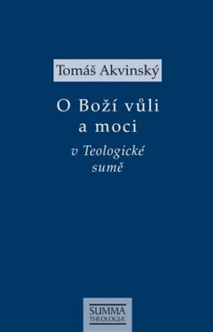 O Boží vůli a moci v Teologické sumě - Tomáš Akvinský