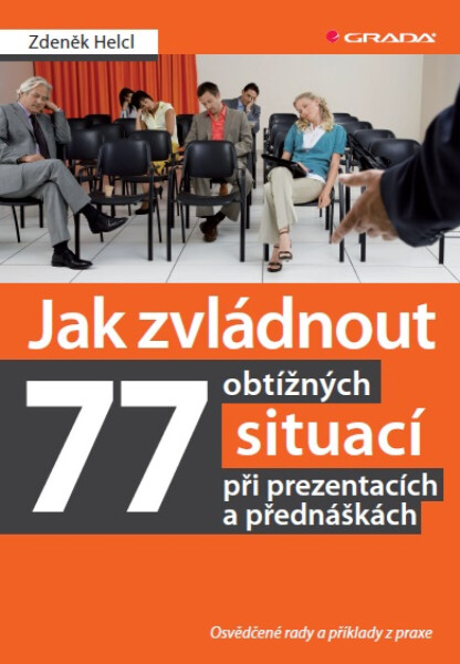 Jak zvládnout 77 obtížných situací při prezentacích a přednáškách - Zdeněk Helcl