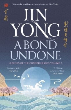 A Bond Undone: Legends of the Condor Heroes Vol. 2 - Jin Yong