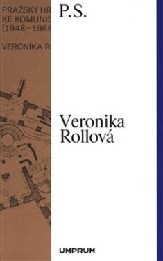Pražský hrad na cestě ke komunistické utopii (1948–1968) Veronika Rollová